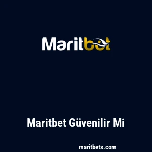 Maritbet G&uuml;venilir Mi