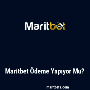 Maritbet Ödeme Yapıyor Mu?