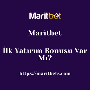 Maritbet İlk Yatırım Bonusu Var Mı?
