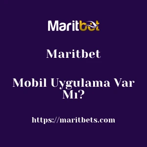 Maritbet Mobil Uygulama Var Mı?